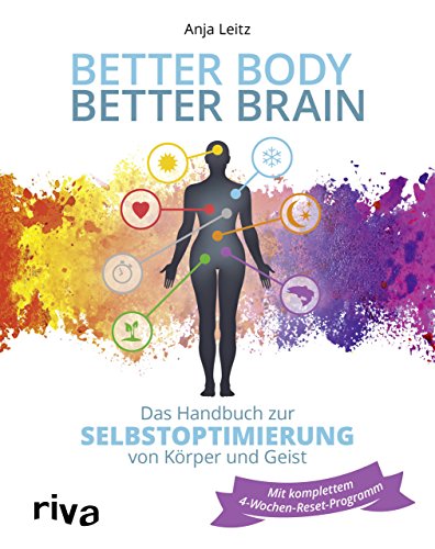 Better Body - Better Brain: Das Handbuch zur Selbstoptimierung von Körper und Geist