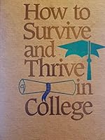 How to survive and thrive in college 1555132375 Book Cover