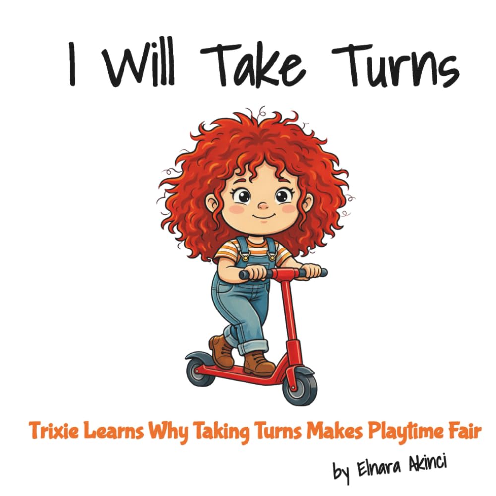 I Will Take Turns: Trixie Learns Why Taking Turns Makes Playtime Fair