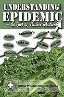 Understanding the Epidemic: + the (Not So) Elusive Solutions 0993414702 Book Cover