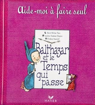 Balthazar et le temps qui passe - Book  of the Bébé Balthazar