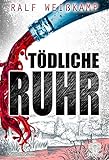 Tödliche Ruhr: Kriminalroman