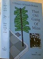 That Old Gang of Mine: A History of South Boston B0006EV810 Book Cover