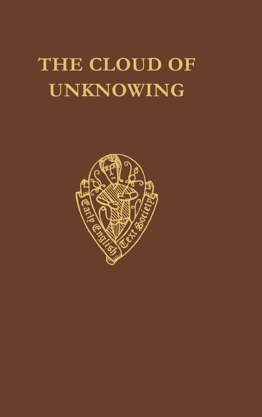 The Cloud of Unknowing and The Book of Privy Counselling: C 218 C (Early English Text Society Original Series)
