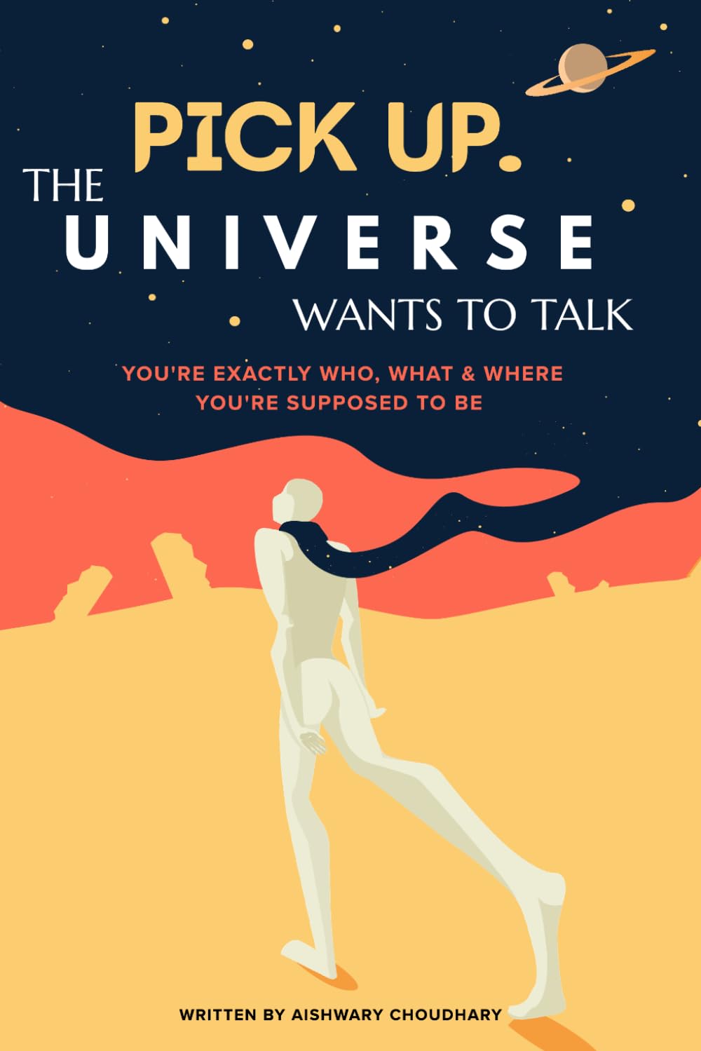 Pick Up. The Universe Wants to Talk: You're Exactly Who, What & Where You're Supposed to Be