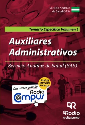 Auxiliares Administrativos Servicio Andaluz de Salud (Sas). Temario Específico. Volumen 1 (OPOSICIO Auxiliares Administrativos Servicio Andaluz de Salud (Sas). Temario Específico. Volumen 1 (OPOSICIO