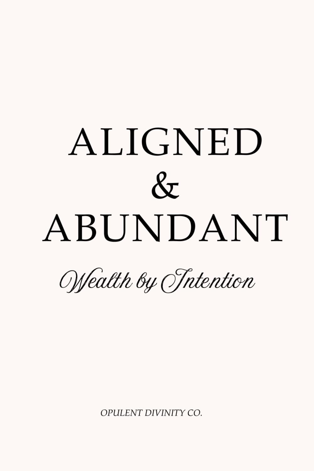 Aligned & Abundant: Wealth by Intention