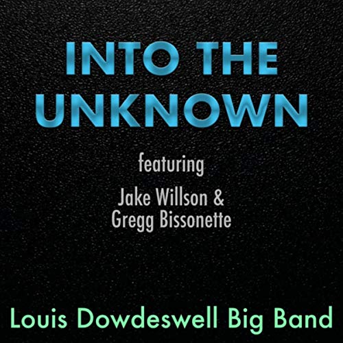 Louis Dowdeswell Big Band feat. Jake Willson & Gregg Bissonette