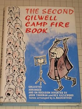 The Second Gilwell Camp Fire Book: A Further Collection of Songs and Yells from Fifty Years of Scouting
