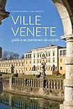 Ville Venete. Guida A Un Patrimonio Da Scoprire - 2