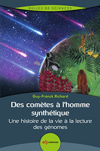 Télécharger Des comètes à l’homme synthétique: Une histoire de la vie à la lecture des génomes (Bulles de Livre PDF Gratuit