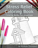 Stress Relief Coloring Book: Adult Coloring Book: Coloring Books for Grownups 1519551185 Book Cover