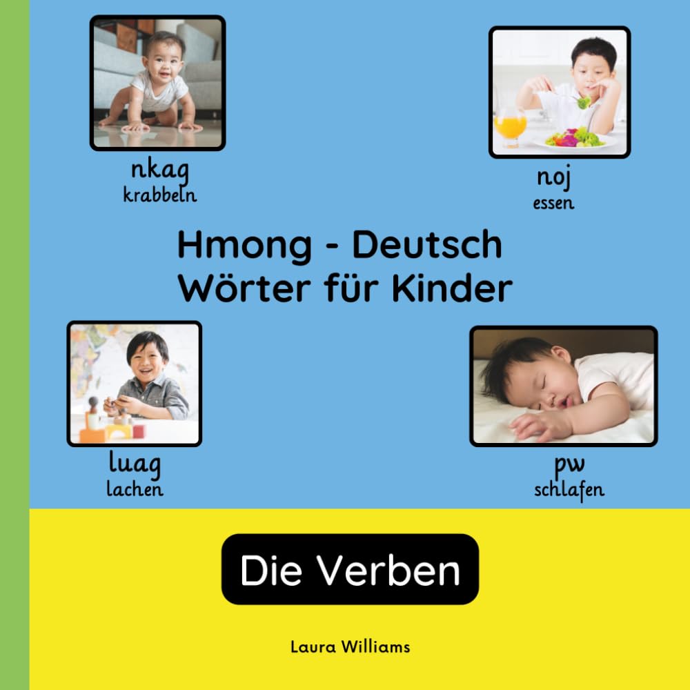 Hmong - Deutsch Wörter für Kinder - Die Verben: Hmong Lernen für Kinder und Anfänger - Zweisprachiges Bilderbuch auf Hmong mit deutschen Übersetzungen (Zweisprachige Kinderbücher (Deutsch-Hmong))