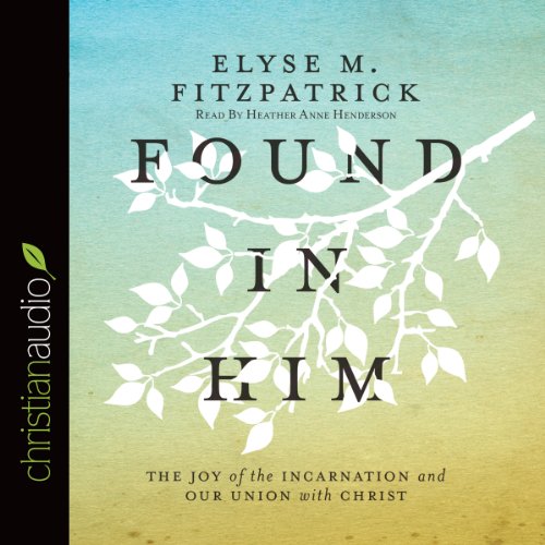 Found in Him by Elyse M. Fitzpatrick episode artwork