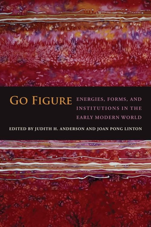 Buy Go Figure: Energies, Forms, and Institutions in the Early Modern World — BookShops.in