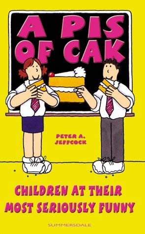 Buy A Pis of Cak: Children at Their Most Seriously Funny — BookShops.in