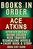 Ace Atkins Books in Order: Robert B Parker Spenser books, Quinn Colson books, Nick Travers series, all short stories, standalone novels and nonfiction, ... Atkins biography. (Series Order Book 53)