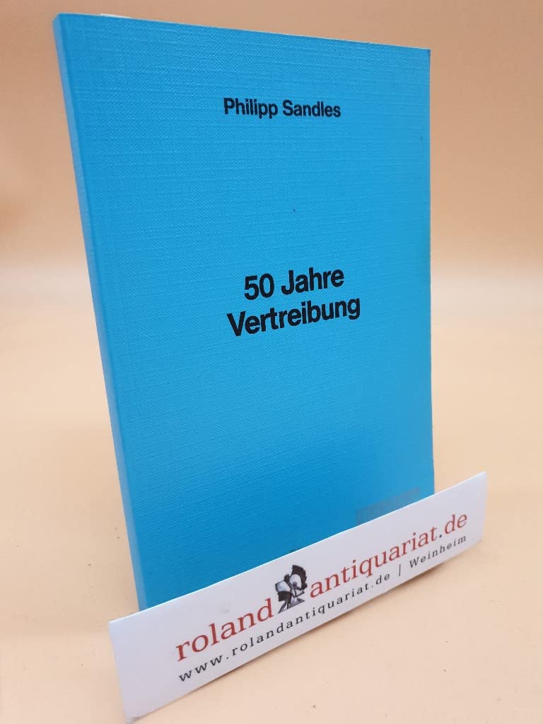 50 Jahre Vertreibung : Erlebnisberichte / [hrsg. vom Verein zur Pflege Donauschwäbischer Heimatkunde e.V., HOG Sekitsch-Feketitsch. Philipp Sandles]