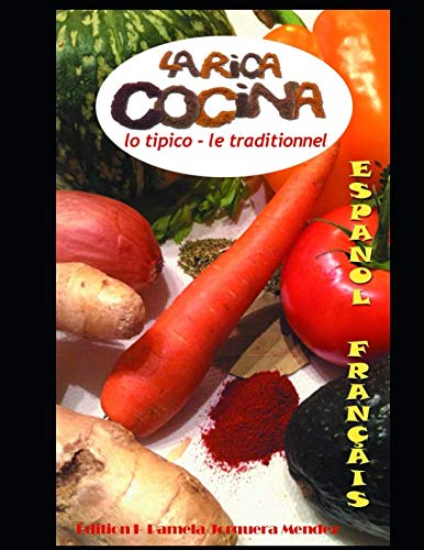 La Rica Cocina Lo Tipico- Le Traditionnel: la cocina en español y en Françes- La cuisine en espagnol et Français