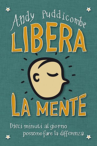 Cover of Libera la mente: Dieci minuti al giorno possono fare la differenza