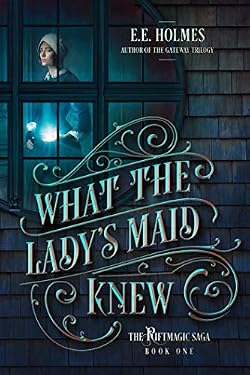 What the Lady's Maid Knew (The Riftmagic Saga Book 1) cover image