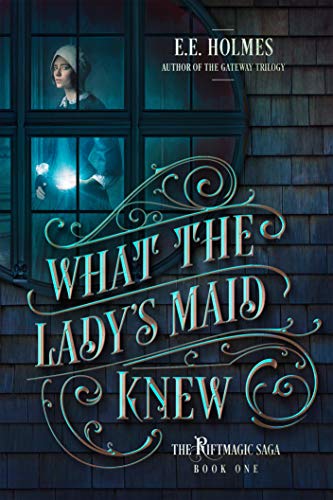 What the Lady's Maid Knew (The Riftmagic Saga Book 1) steampunk buy now online What the Lady's Maid Knew (The Riftmagic Saga Book 1) steampunk buy now online