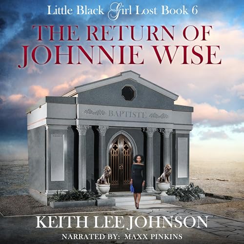 Listen to Little Black Girl Lost 6: The Return of Johnnie Wise by Keith Lee Johnson