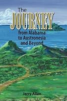 The Journey: from Alabama to Austronesia and beyond 1482734621 Book Cover