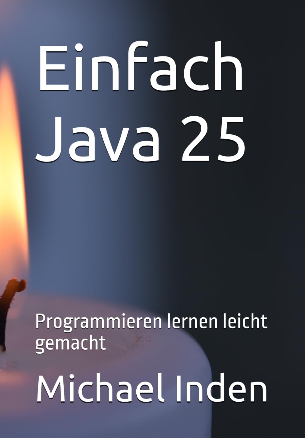 Einfach Java 25: Programmieren lernen leicht gemacht