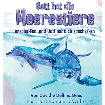 Gott hat die Meerestiere erschaffen und Gott hat dich erschaffen