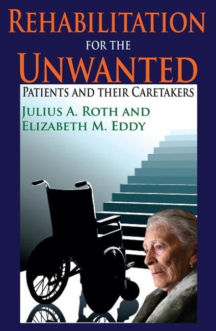 Buy Rehabilitation for the Unwanted: Patients and Their Caretakers — BookShops.in