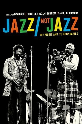 Jazz/Not Jazz: The Music and Its Boundaries (2012-06-12)