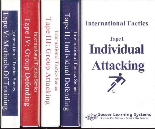 International Tactics Series: Complete Soccer Learning Systems 5-Volume Video Set (Tape I: Individual Attacking; Tape II: Individual Defending; Tape III: Group Attacking; Tape IV: Group Defending; Tape V: Methods of Training)