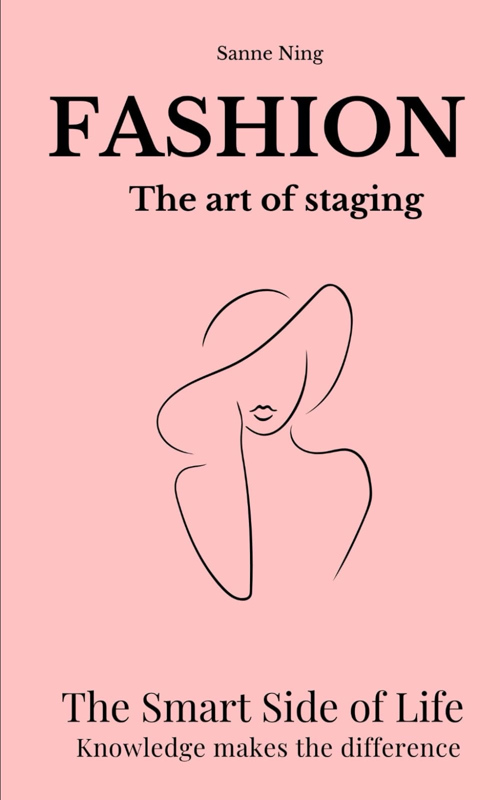 FASHION The art of staging: The Smart Side of Life. Knowledge makes the difference (The Smart Side of Life – Wissen macht den Unterschied)