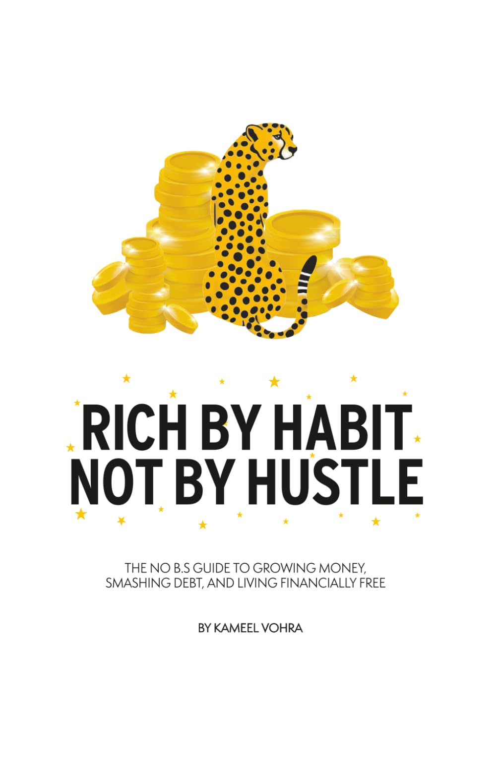Rich by habit, not by hustle: The no B.S. guide to growing money, smashing debt, and living financially free