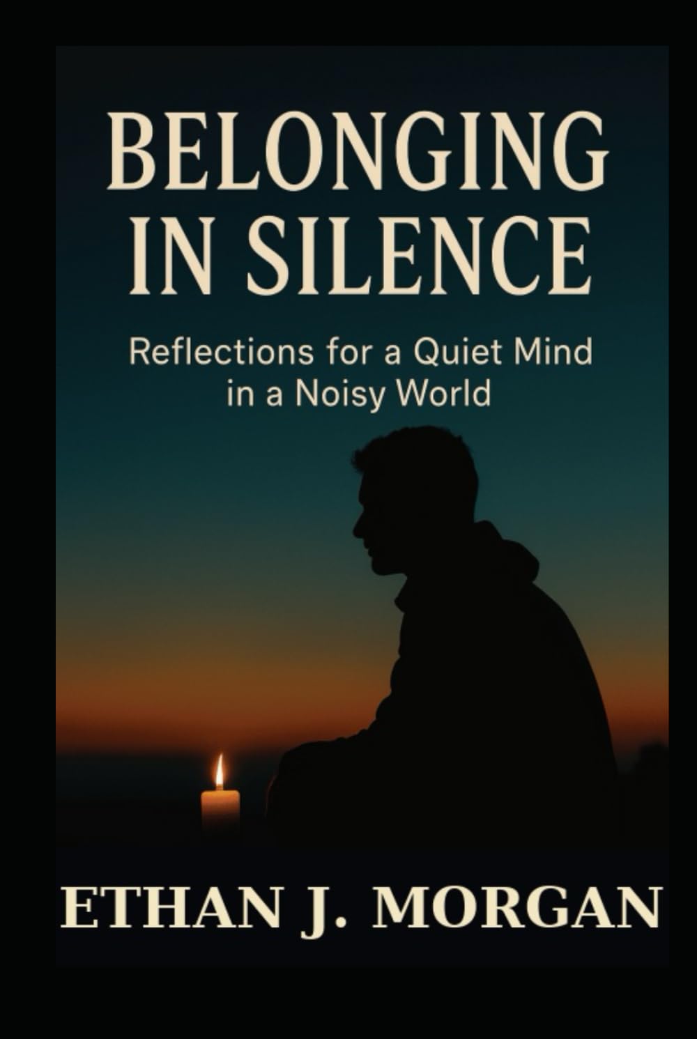 Belonging in Silence: Reflections for a Quiet Mind in a Noisy World