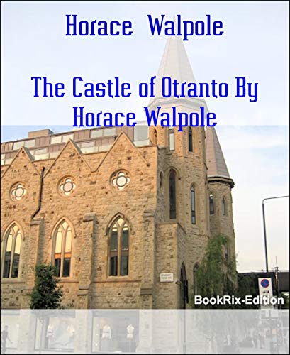 The Castle of Otranto By Horace Walpole (English Edition)
