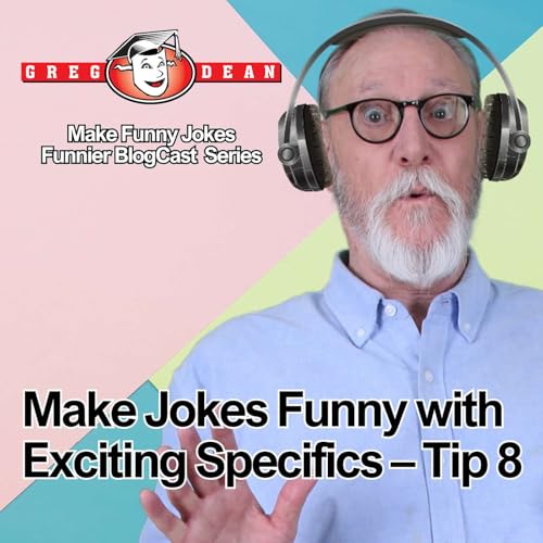 Make Jokes Funny with Exciting Specifics - Tip 8 Titelbild