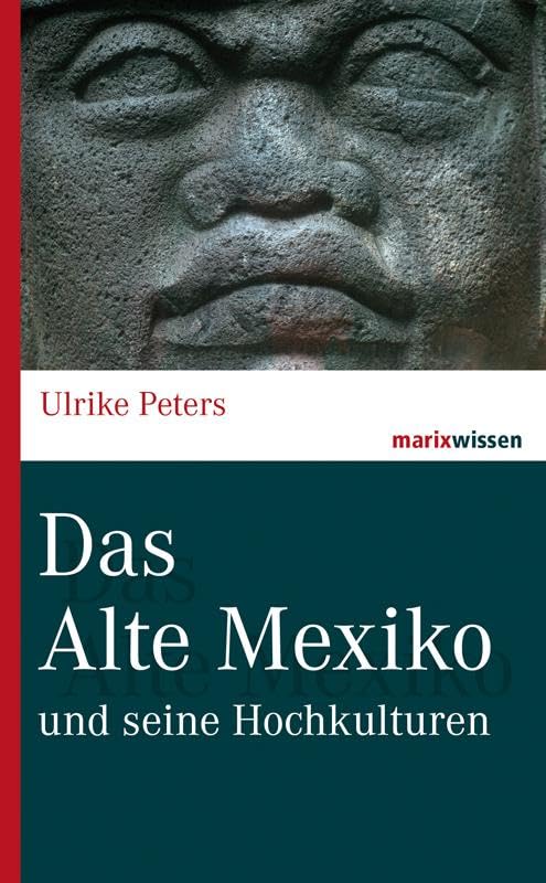 Das Alte Mexiko: und seine Hochkulturen (marixwissen)