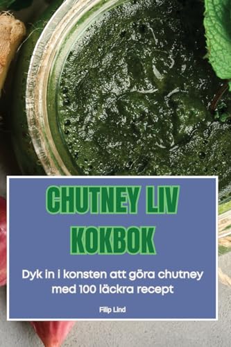 Chutney LIV Kokbok (Swedish Edition)