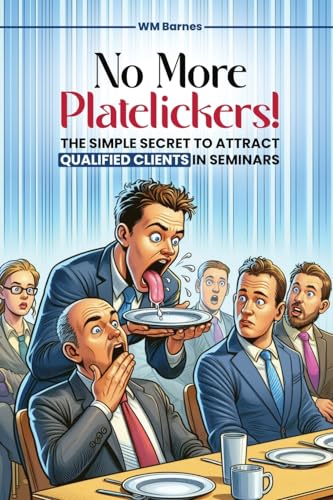 No More Platelickers! The Simple SECRET To Attract Qualified Clients In Seminars