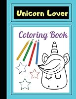 Unicorn Lover: Coloring book for kids age 4-8, Easy to use, so cute, has many page use and big picture Space, Suitable for children. B089TZTJG2 Book Cover
