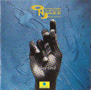 A Plus tard - 1992 [Audio CD] ORCHESTRE NATIONAL JAZZ / DENIS BADAULT