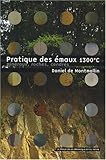  Pratique des émaux 1300°C de Montmollin. Daniel de (2005) Broché