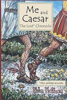 Paperback Me and Caesar: The Lost Chronicle (Also, Perhaps Accurate) Book