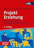  Projekt Erziehung: Eine Einführung in pädagogische Grundprobleme (Grundstudium Erziehungswissenschaft)