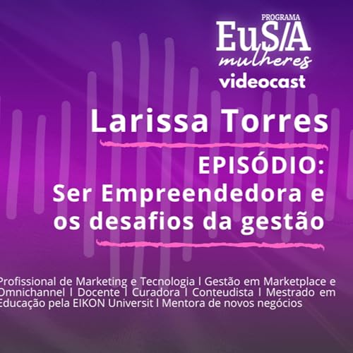 Epis&oacute;dio 2: Larissa Torres