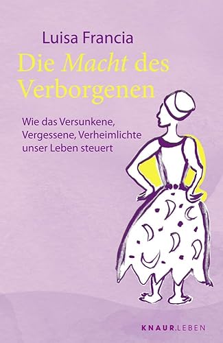 Die Macht des Verborgenen: Wie das Versunkene, Vergessene, Verheimlichte unser Leben steuert | Spiritueller Ratgeber mit 25 Ritualen