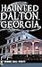 Haunted Dalton, Georgia