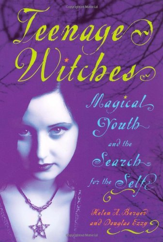 Teenage Witches: Magical Youth and the Search for the Self